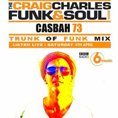 Casbah 73 Trunk Of Funk Mix Craig Charles Funk & Soul Show BBC6 04/04/20