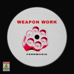 Weapon Work