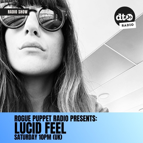 Rogue Puppet Radio EP034: Lucid Feel