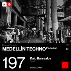 MTP 197 - Medellin Techno Podcast Episodio 197 - Kaio Barssalos