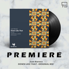 PREMIERE: Juan Barrera - Down Like That (Original Mix) [AH DIGITAL]