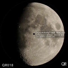 QR018 | Quarantine Radio | Progressive Full Moon Guestmix: Patrick Adams (IRE)