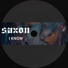 D SAVAGE- I KNOW - SAXON REMIX [FREE DOWNLOAD]