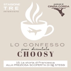 S03 EP15 • La storia di Francesca: alla preziosa scoperta di sé stessi