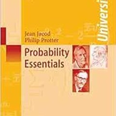 Read [KINDLE PDF EBOOK EPUB] Probability Essentials by Jean Jacod,Philip Protter 💜