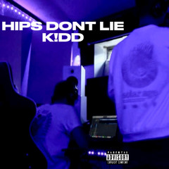 K!DD - HIPS DONT LIE