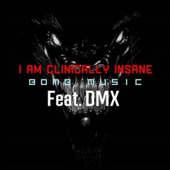 I Am Clinically Insane (Ft. DMX)