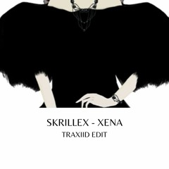 SKRILLEX - XENA (TRAXIID RE - TRAX)(BUY = FREE DOWNLOAD)