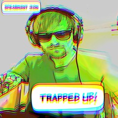 Spearmint Jon - Trapped Up!