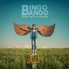 Bingo Bango - Start With A Dream (Preview)
