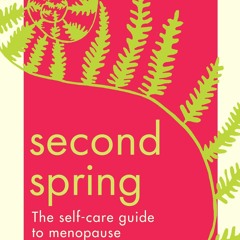 PDF read online Second Spring: 2022?s new self-care guide to help you through menopause for andr