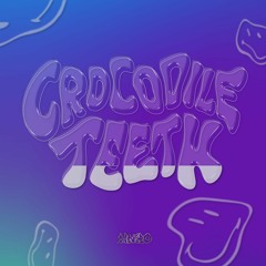 Crocodile Teeth (HNRO Remix)