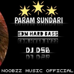 Param Sundari - REMIX With EDM STYLE - [Dj DSB ] - NOOBZZMUSIC OFFICIAL