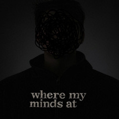 WHERE MY MINDS AT  PROD. YNGN II