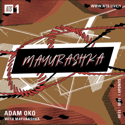 NTS RADIO/ADAM OKO WITH MAYURASHKA - AUGUST 2020