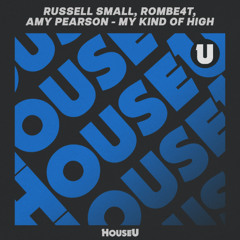 Russell Small, ROMBE4T, Amy Pearson - My Kind Of High