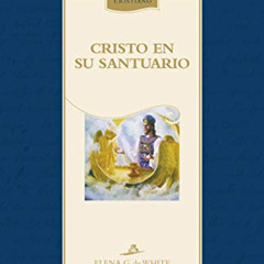 [Access] EBOOK 📜 Cristo en su Santuario (Biblioteca del hogar cristiano) (Spanish Ed