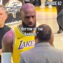 J. Bryson Podcast EP 62 "Bottom of the Barrell"
