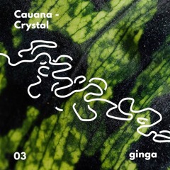 Cauana - Crystal [GINGA01]