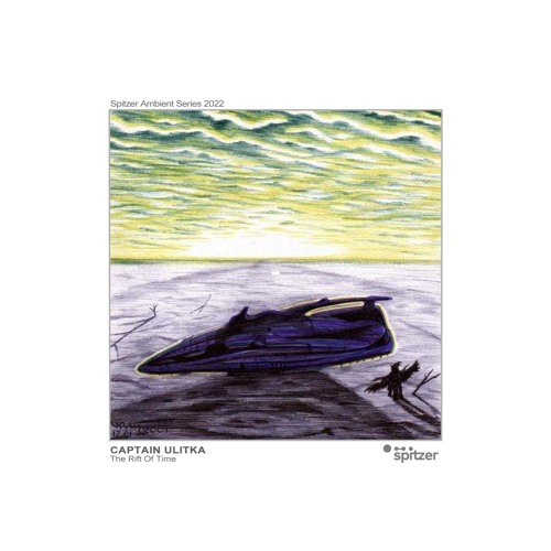 Captain Ulitka - The Rift Of Time (Spitzer Ambient Series 2022)