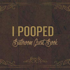 [DOWNLOAD] EPUB 📦 I Pooped: Bathroom Guest Book | Funny House Warming Gift: Design C