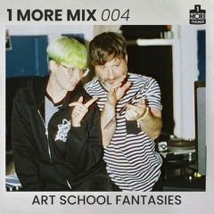 1 More Mix 004 - Art School Fantasies