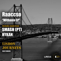 Raaccso- Withania (SMASH (PT),HYKAN Remix) [Lisbon Journeys Records]