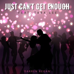 Darren Regan - Just Can't Get Enough Feat. Tara Lee