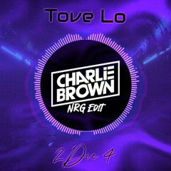 Tove Lo - 2 Die 4 [Charlie Brown NRG Edit]