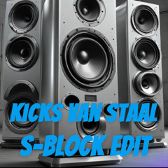 Kicks van staal - S-Block edit