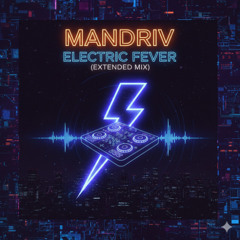 Mandriv - Electric Fever (Extended Mix)