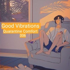 Good Vibrations: Quarantine Comfort 006