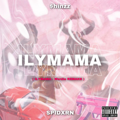 ILYMAMA - $hinzz x SPIDXRN