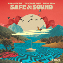 Coconut Kid, Tropical Tide & Chill Gull - Safe & Sound