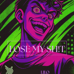 LILO - Lose My Sh!t
