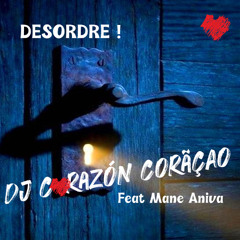 Désordre à la maison ❤️ DJ Corazón Coração Feat Mane Aniva