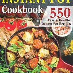 [GET] PDF EBOOK EPUB KINDLE Instant Pot Cookbook: 550 Easy and Healthy Instant Pot Re
