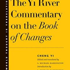 VIEW EPUB 💑 The Yi River Commentary on the Book of Changes (World Thought in Transla