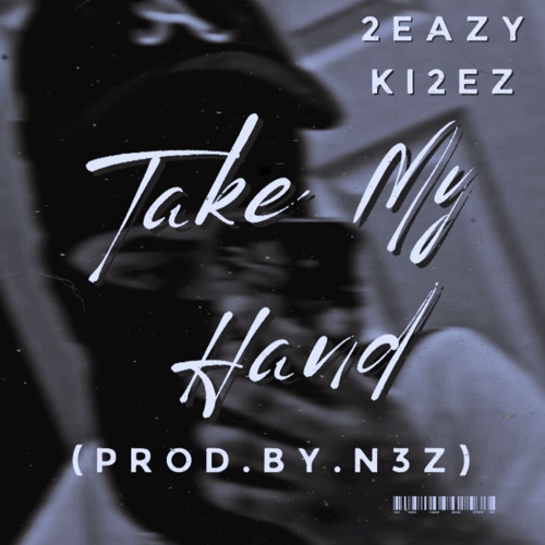 2-EAZY “TAKE MY HANDS” FEAT KI2ez (Prod.n3z)