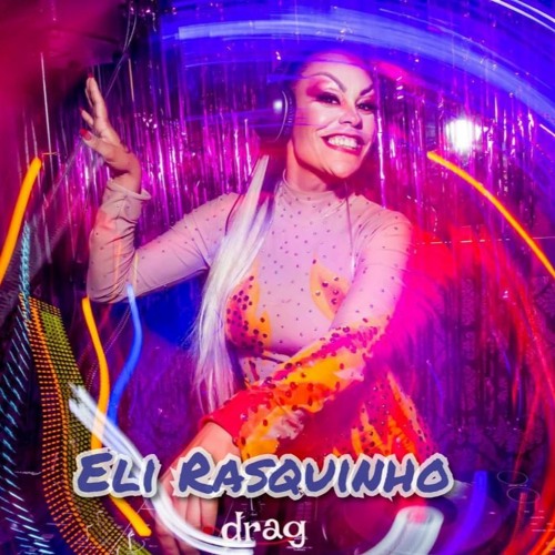 DJ ELI RASQUINHO - DRAG SET MIX