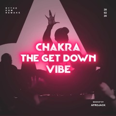Chakra x The Get Down x Vibe (Afrojack Tomorrowland One World Radio Mashup) [Rythe & KGM Remake]