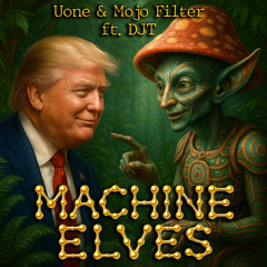 Uone & Mojo Filter - Machine Elves ft. D.J.T (Breakthru Edit)