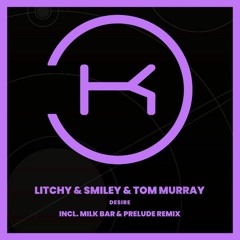 Litchy & Smiley & Tom Murray - Desire