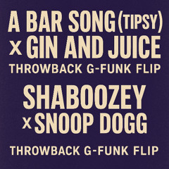 A Bar Song (Tipsy) x Gin and Juice (Throwback G-Funk Flip) – Shaboozey x Snoop Dogg