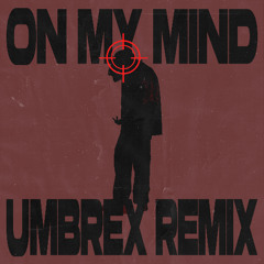 Diplo & SIDEPIECE - On My Mind (UMBREX Remix)