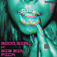 GOOD GIRL X GIB EIN FICK (3MYNEM MASHUP)