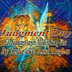 Judgment Day For Sinning Angels Medley Song Five