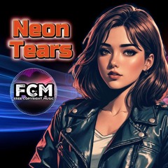 Neon Tears - by FCM - [Creative Commons Music **Free Download**]