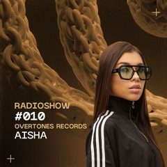 Overtones Radio Show - Aisha Episode 010