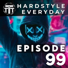 TTT Hardstyle Everyday | Episode 99